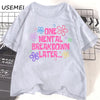 One Mental Breakdown Later T-shirts Women Men Cotton Casual Short Sleeve T Shirt Unisex Funny Graphic T Shirts Streetwear Tees